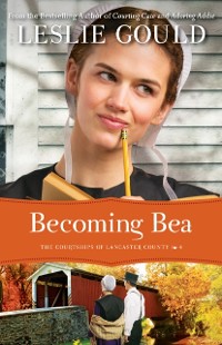 Cover Becoming Bea (The Courtships of Lancaster County Book #4)