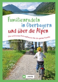 Cover Familienradeln in Oberbayern und über die Alpen