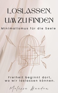 Cover Loslassen um zu finden - Minimalismus für die Seele