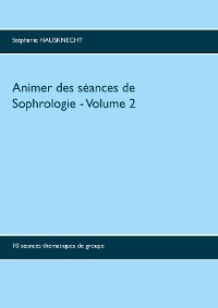 Cover Animer des séances de sophrologie Volume 2