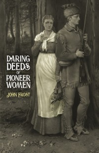 Cover Daring Deeds of Pioneer Women