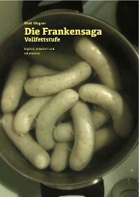 Cover Die Frankensaga – Vollfettstufe
