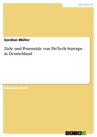 Cover Ziele und Potenziale von FinTech Startups in Deutschland