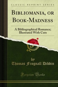 Cover Bibliomania, or Book-Madness