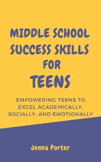 Cover Middle School Success Skills for Teens