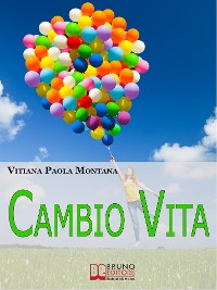 Cover Cambio Vita. Manuale Pratico per Chi Intende Scardinare la Routine, Cambiare Lavoro e Trasferirsi in un Nuovo Paese. (Ebook Italiano - Anteprima Gratis)