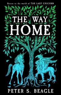 Cover The Way Home : Two Novellas from the World of The Last Unicorn