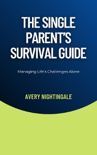 Cover The Single Parent's Survival Guide