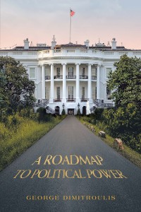 Cover A Roadmap to Political Power