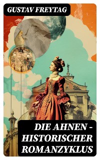 Cover Die Ahnen - Historischer Romanzyklus