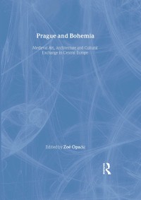 Cover Prague and Bohemia: Medieval Art, Architecture and Cultural Exchange in Central Europe: Volume 32