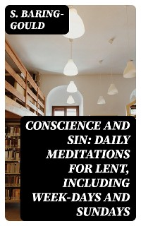 Cover Conscience and Sin: Daily Meditations for Lent, Including Week-days and Sundays