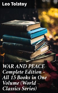 Cover WAR AND PEACE Complete Edition – All 15 Books in One Volume (World Classics Series)