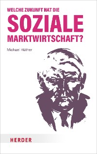 Cover Welche Zukunft hat die soziale Marktwirtschaft?