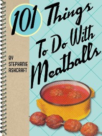 Cover 101 Things To Do With Meatballs