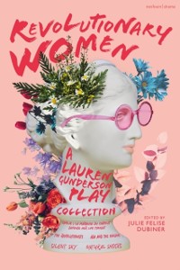 Cover Revolutionary Women: A Lauren Gunderson Play Collection