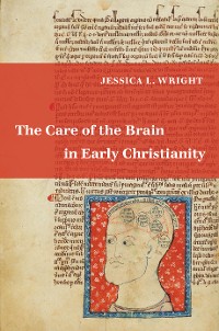 Cover The Care of the Brain in Early Christianity
