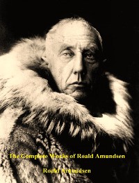 Cover The Complete Works of Roald Amundsen