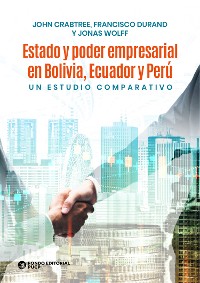 Cover Estado y poder empresarial en Bolivia, Ecuador y Perú