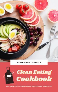 Cover Clean Eating Cookbook: 600 Healthy And Delicious Recipes For Everyday
