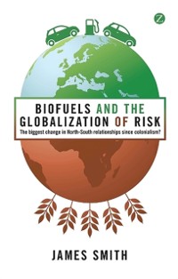 Cover Biofuels and the Globalization of Risk