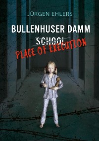 Cover Bullenhuser Damm School - Place of Execution