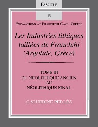 Cover Les Industries lithiques taillées de Franchthi (Argolide, Grèce), Volume 3