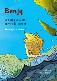 Cover Benjy et son parcours contre le cancer, raconté par lui-même
