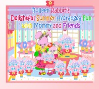 Cover Rolleen Rabbit's Delightful Summer Hydrangea Fun with Mommy and Friends