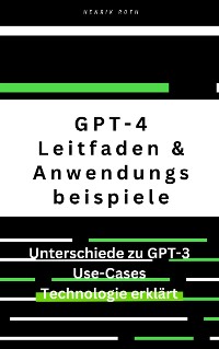 Cover GPT-4: Ein umfassender Leitfaden mit Unterschieden zu GPT-3 und Anwendungsbeispielen