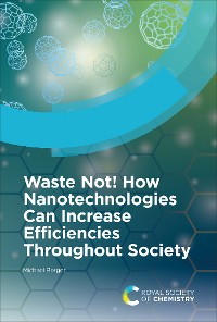 Cover Waste Not! How Nanotechnologies Can Increase Efficiencies Throughout Society