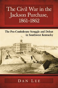 Cover Civil War in the Jackson Purchase, 1861-1862