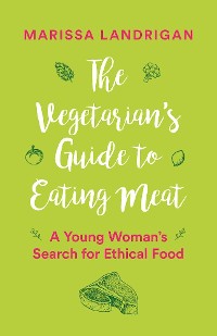 Cover The Vegetarian's Guide to Eating Meat