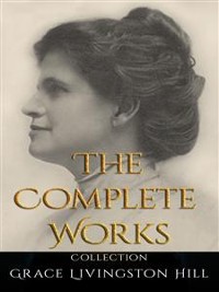 Cover Grace Livingston Hill: The Complete Works