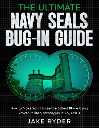 Cover The Ultimate Navy SEALS Bug-In Guide