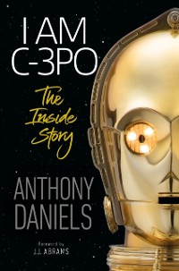Cover I Am C-3PO - The Inside Story