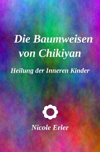 Cover Die Baumweisen von Chikiyan - Heilung der Inneren Kinder