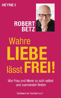 Cover Wahre Liebe lässt frei!