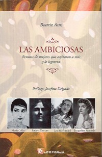 Cover Las ambiciosas. Retratos de mujeres que aspiraron a mas, y lo lograron