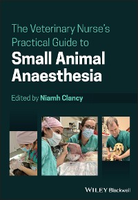 Cover The Veterinary Nurse's Practical Guide to Small Animal Anaesthesia