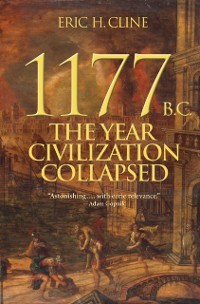 Cover 1177 B.C.: The Year Civilization Collapsed