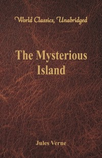 Cover The Mysterious Island (World Classics, Unabridged)