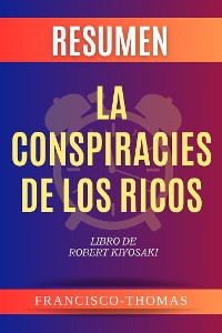 Cover Resumen de La Conspiracies de los Ricos Libro de Robert Kiyosaki