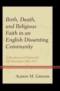 Cover Birth, Death, and Religious Faith in an English Dissenting Community