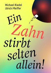 Cover Ein Zahn stirbt selten allein!