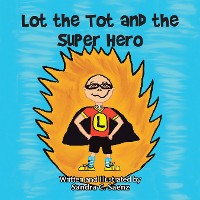 Cover Lot the Tot and the Super Hero