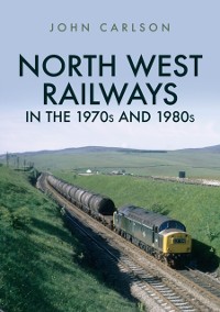 Cover North West Railways in the 1970s and 1980s