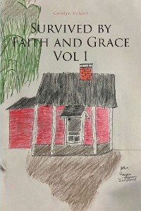 Cover Survived by Faith and Grace: Vol 1