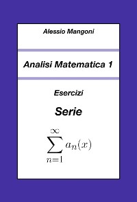 Cover Analisi Matematica 1: Esercizi Serie