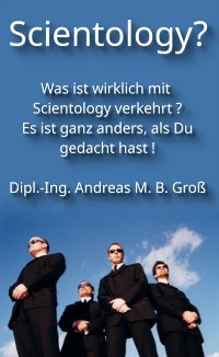 Cover Scientology? Was ist wirklich mit Scientology verkehrt ? Es ist ganz anders, als Du gedacht hast!